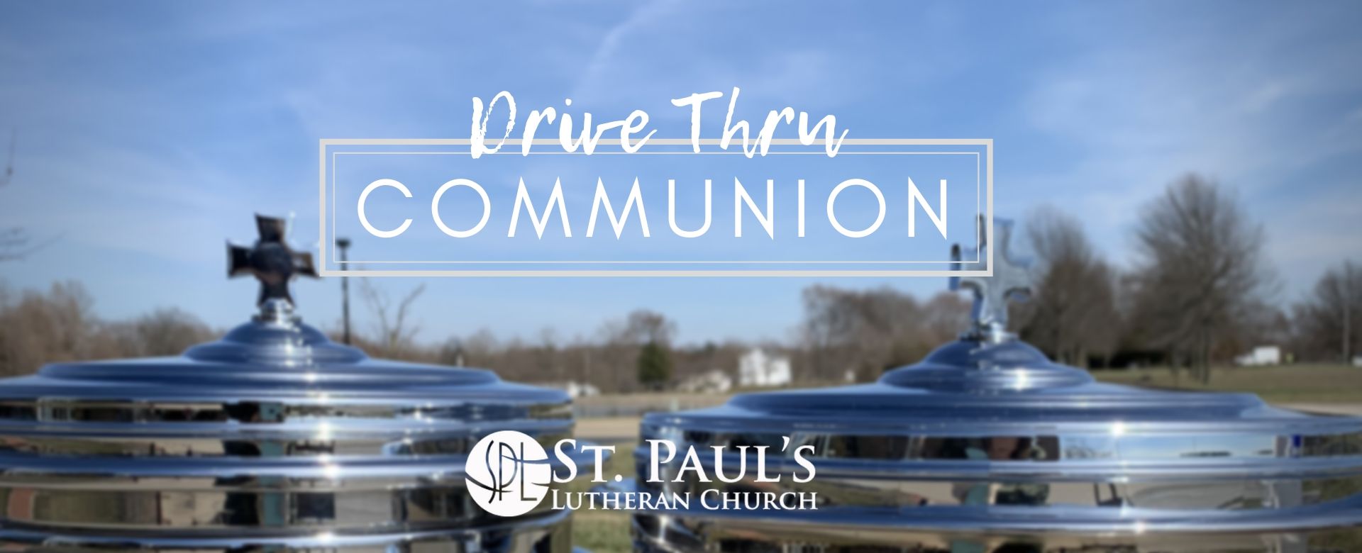 SPECIAL UPDATE:  Drive Thru Communion Experience